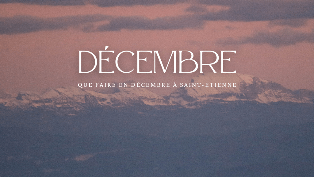 Que se passe-t-il en décembre à Saint-Étienne ?